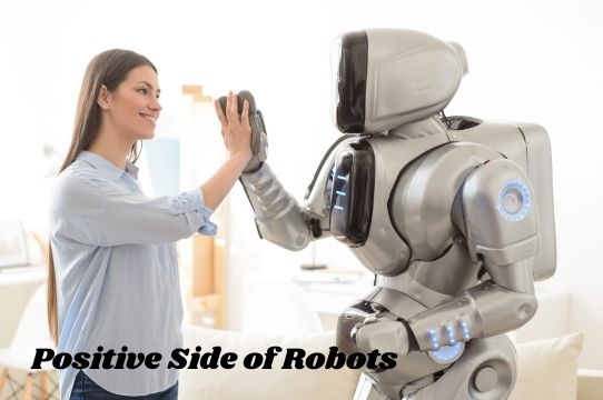 Positive Side of Robots | Are Robots Dangerous to Humans?